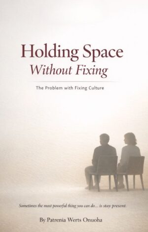 Holding Space Without Fixing Holding Space Without Fixing